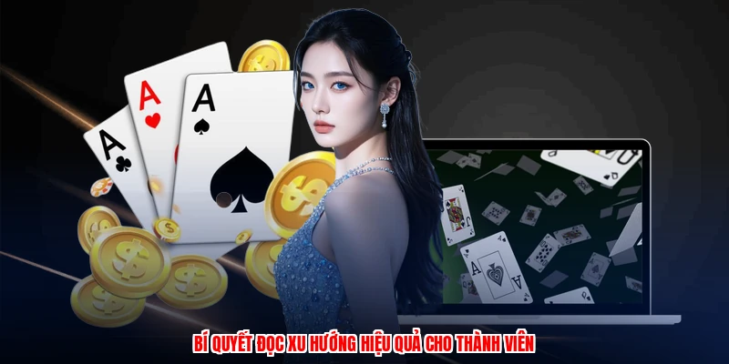 Bí quyết đọc xu hướng hiệu quả cho thành viên