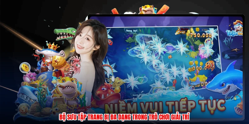 Bộ sưu tập trang bị đa dạng trong trò chơi giải trí