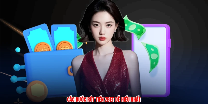 Các bước rút tiền ZBET dễ hiểu nhất