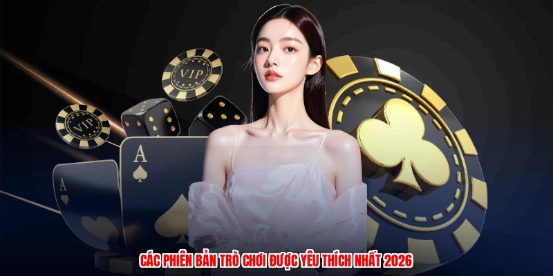 Các phiên bản trò chơi được yêu thích nhất 2026