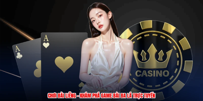 Chơi Bài Liêng - Khám Phá Game Bài Ba Lá Trực Tuyến