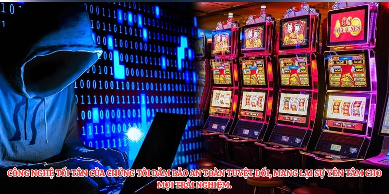 Công nghệ tối tân của chúng tôi đảm bảo an toàn tuyệt đối, mang lại sự yên tâm cho mọi trải nghiệm.