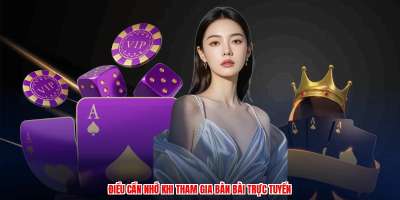 Điều cần nhớ khi tham gia bàn bài trực tuyến