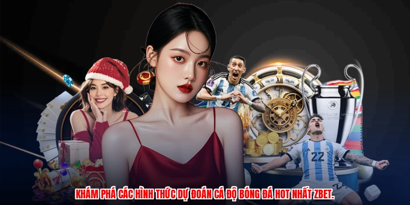 Khám phá các hình thức dự đoán cá độ bóng đá hot nhất ZBET.