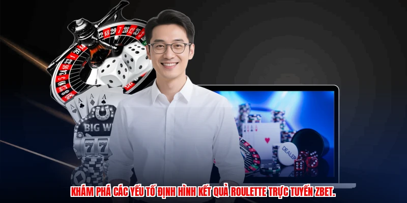 Khám phá các yếu tố định hình kết quả roulette trực tuyến ZBET.