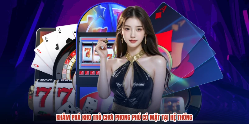 Khám phá kho trò chơi phong phú có mặt tại hệ thống
