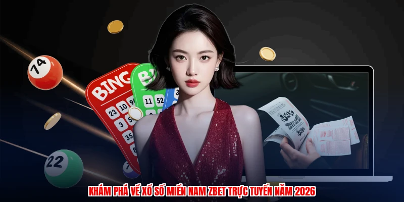 Khám phá về xổ số miền nam ZBET trực tuyến năm 2026