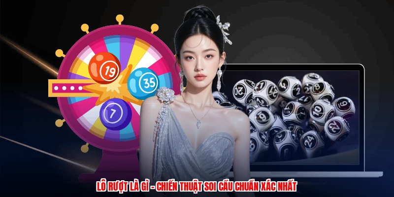 Lô Rượt Là Gì - Chiến Thuật Soi Cầu Chuẩn Xác Nhất