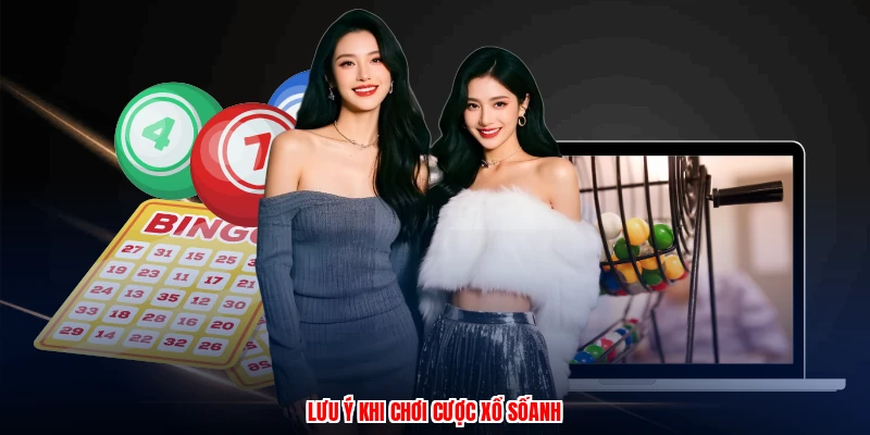 Lưu ý khi chơi cược xổ sốanh