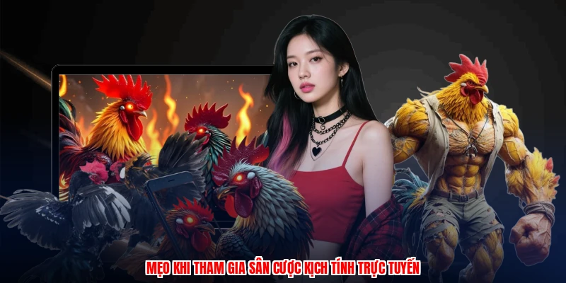 Mẹo khi tham gia sân cược kịch tính trực tuyến