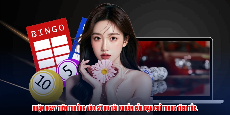 Nhận ngay tiền thưởng vào số dư tài khoản của bạn chỉ trong tích tắc.