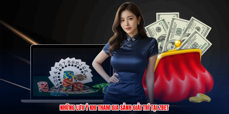 Những lưu ý khi tham gia sảnh giải trí tại ZBET