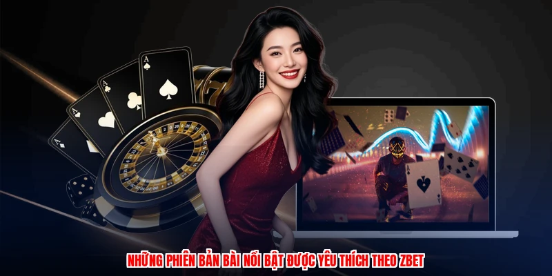 Những phiên bản bài nổi bật được yêu thích theo thương hiệu