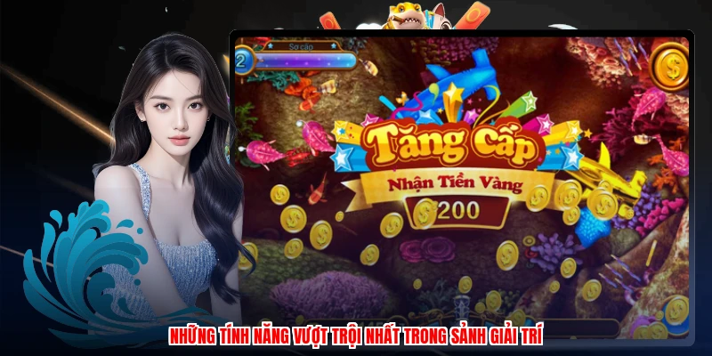 Những tính năng vượt trội nhất trong sảnh giải trí
