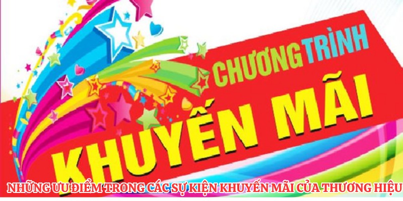 Những ưu điểm trong các sự kiện khuyến mãi của thương hiệu