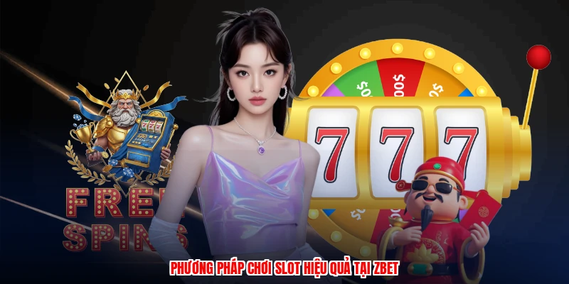Phương pháp chơi slot hiệu quả tại thương hiệu