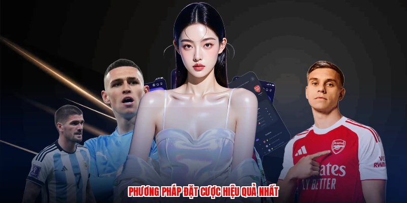 Phương pháp đặt cược hiệu quả nhất
