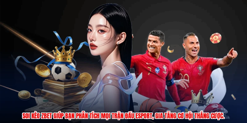 Soi kèo ZBET giúp bạn phân tích mọi trận đấu esport, gia tăng cơ hội thắng cược.