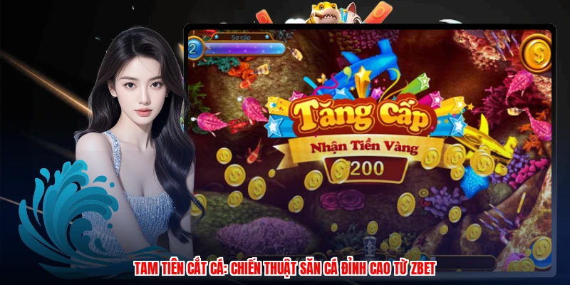 Tam Tiên Cắt Cá: Chiến Thuật Săn Cá Đỉnh Cao Từ Thương Hiệu
