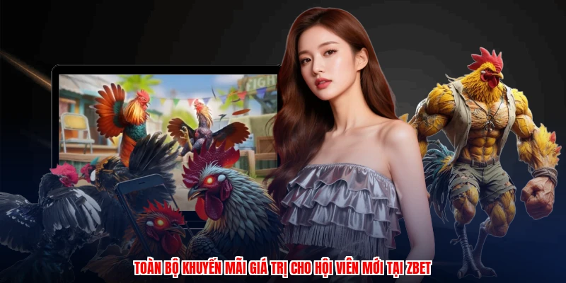 Toàn bộ khuyến mãi giá trị cho hội viên mới tại ZBET