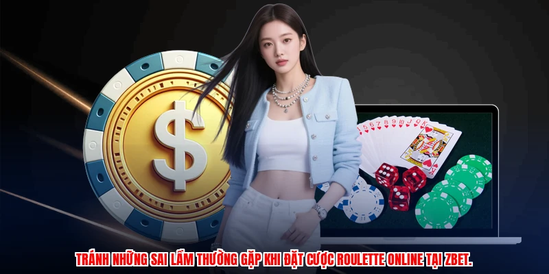 Tránh những sai lầm thường gặp khi đặt cược roulette online tại ZBET.